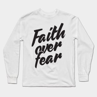 Faith over Fear Long Sleeve T-Shirt